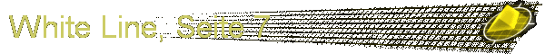 White Line, Seite 7